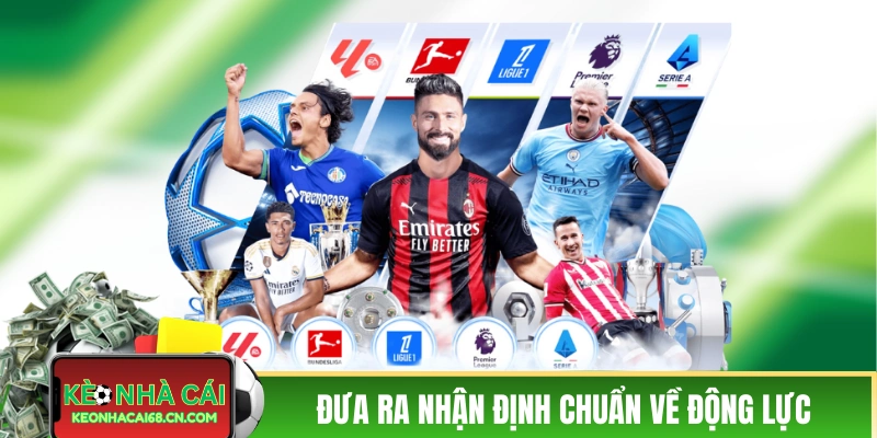 Kinh Nghiệm Thắng Kèo Chấp Từ Các Bậc Tiền Bối Lâu Năm 3 Bạn cần đưa ra nhận định chuẩn về động lực các đội